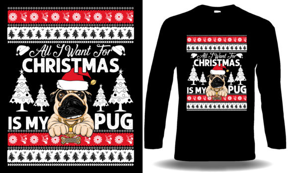 All I Want for My Christmas is My Pug: Graphics & T-Shirt Designs