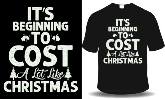 It’s Beginning to Cost, Christmas Shirt Graphics