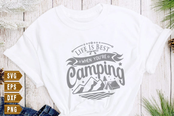 Life Is Best When You’re Camping Graphics for Crafts