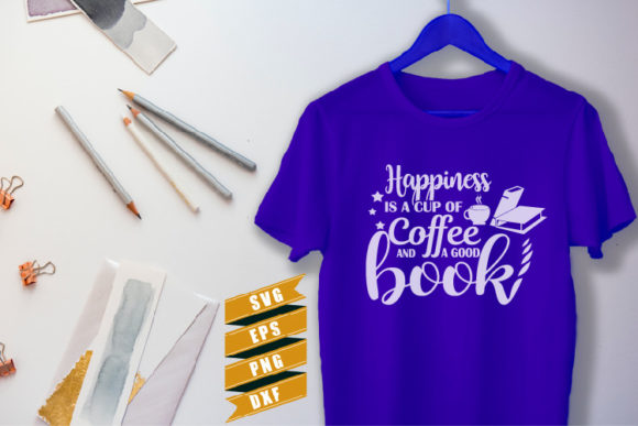 Reading Quotes SVG Happiness Is a Cup: Graphics for Crafts & Local Brands