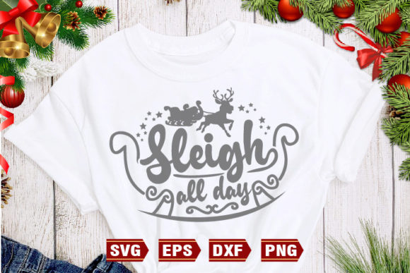 Sleigh All Day Funny Christmas SVG Graphics for Crafts