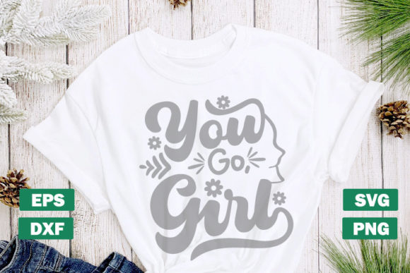 You Go Girl Short Motivational SVG: Graphics for Crafts & Local Branding